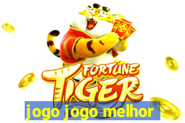 jogo jogo melhor