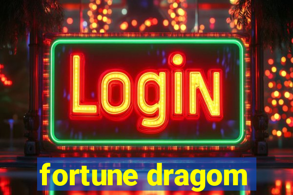 fortune dragom