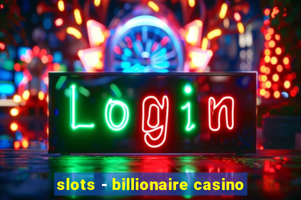 slots - billionaire casino