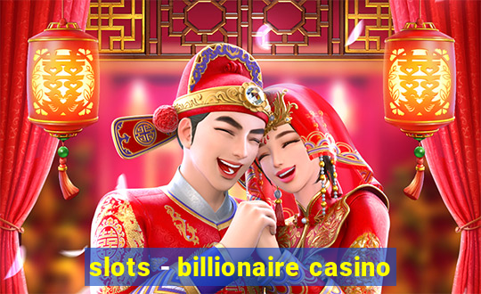 slots - billionaire casino