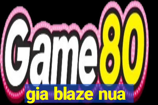 gia blaze nua