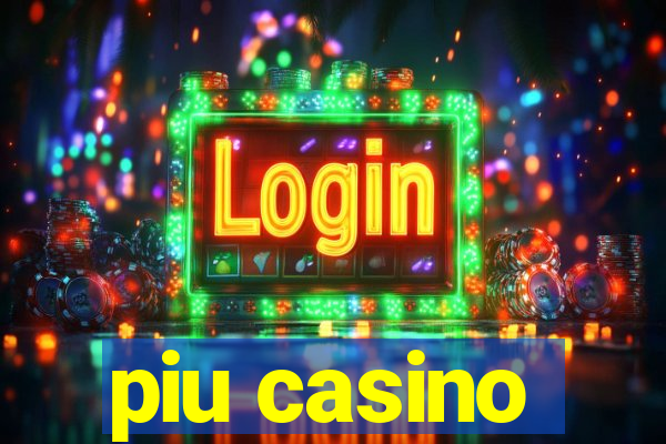 piu casino