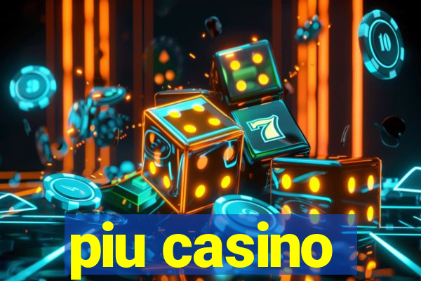 piu casino