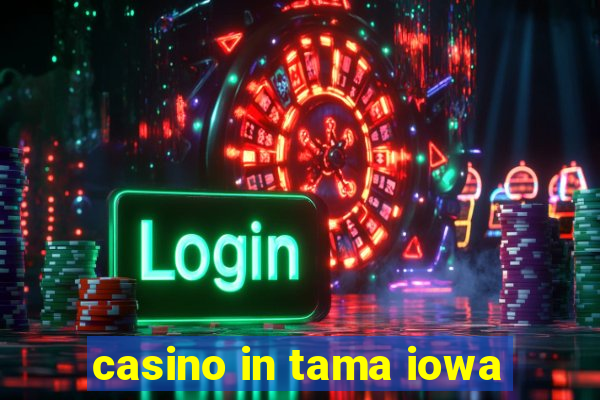 casino in tama iowa