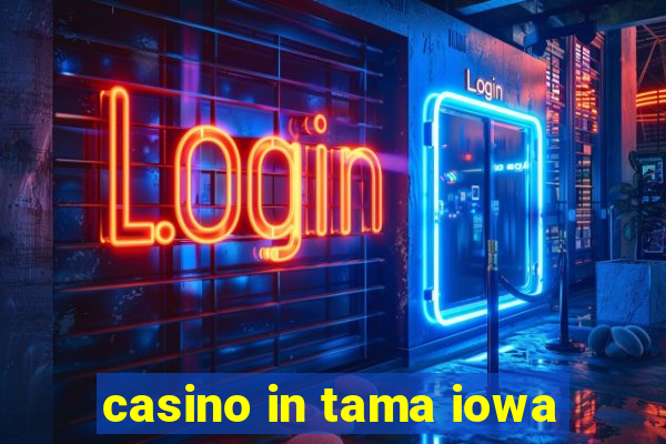 casino in tama iowa