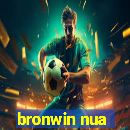 bronwin nua