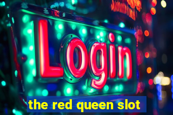 the red queen slot