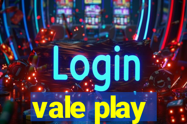 vale play