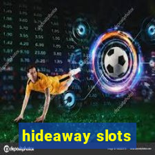 hideaway slots