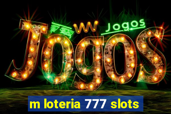 m loteria 777 slots