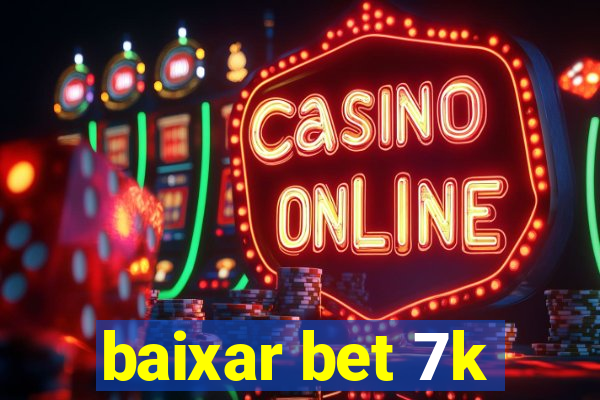 baixar bet 7k