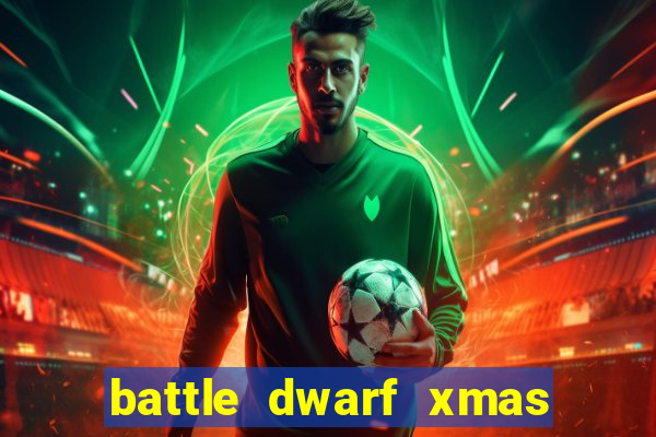 battle dwarf xmas slot free play