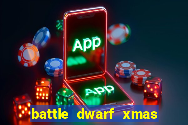 battle dwarf xmas slot free play