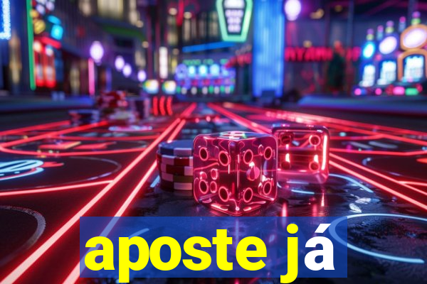 aposte já