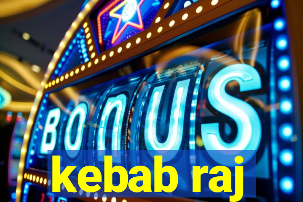 kebab raj