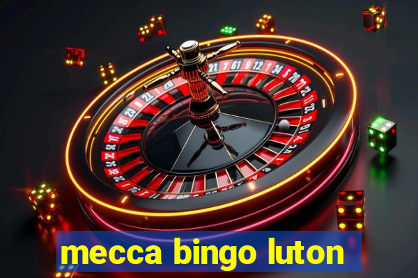 mecca bingo luton