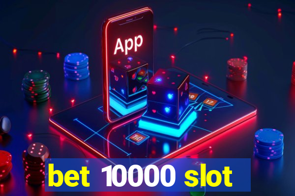 bet 10000 slot