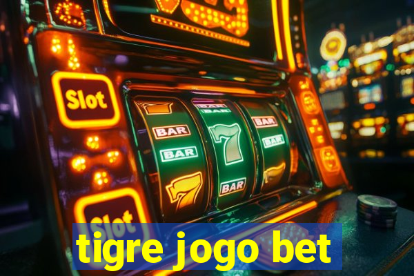 tigre jogo bet