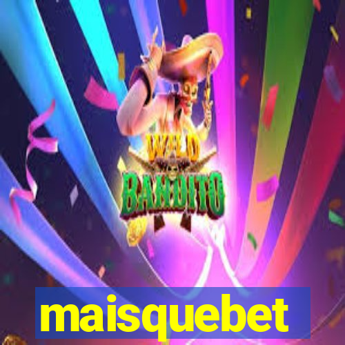 maisquebet