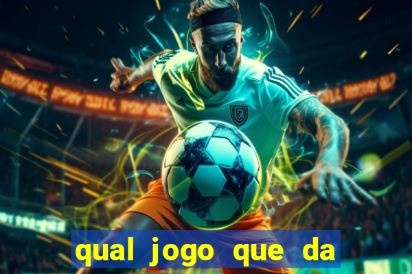 qual jogo que da mais dinheiro