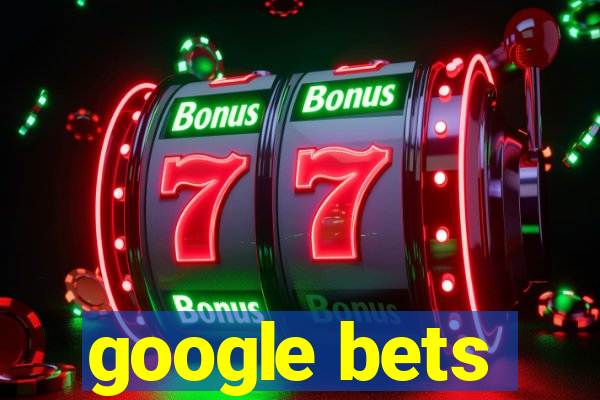 google bets