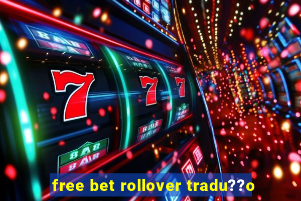 free bet rollover tradu??o