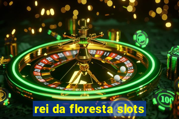 rei da floresta slots