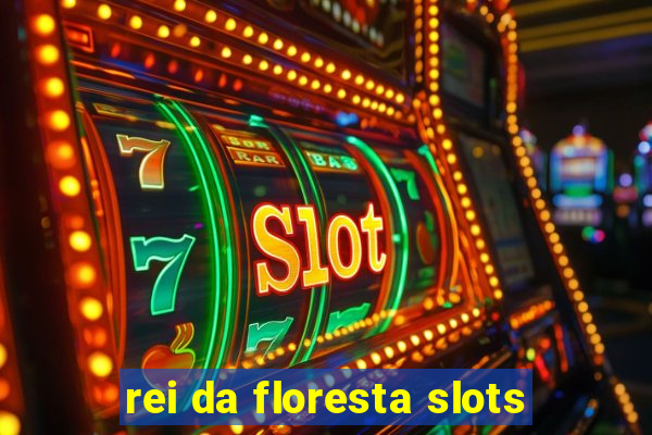 rei da floresta slots