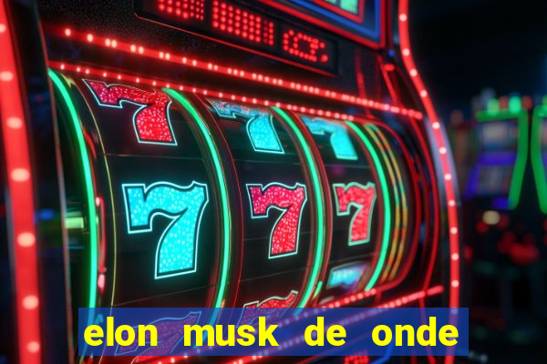 elon musk de onde vem a fortuna