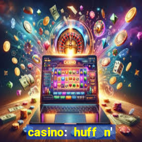 casino: huff n' puff payout