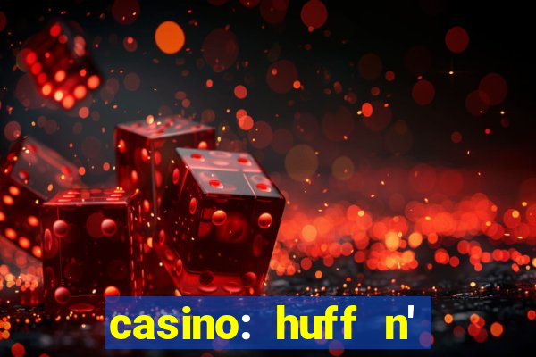 casino: huff n' puff payout