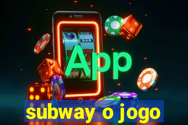 subway o jogo