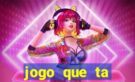 jogo que ta pagando agora