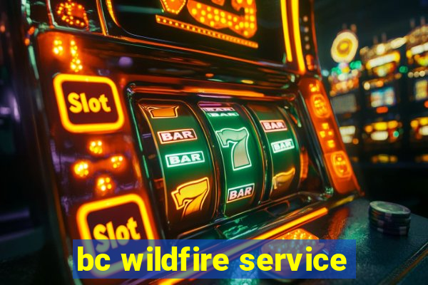 bc wildfire service