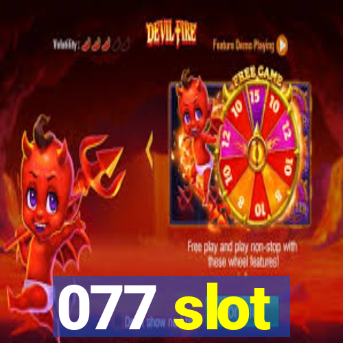 077 slot