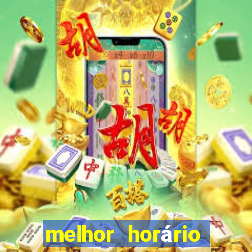 melhor horário para jogar fortune tiger de manha