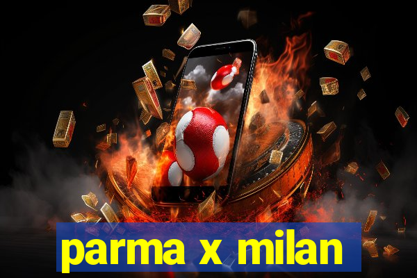 parma x milan