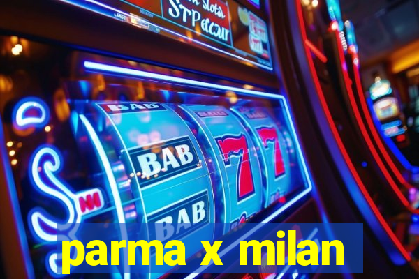 parma x milan