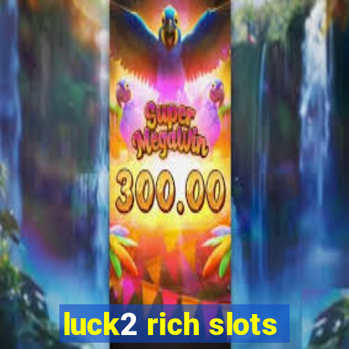 luck2 rich slots