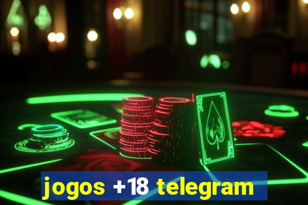 jogos +18 telegram