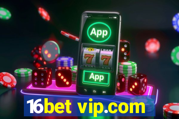 16bet vip.com