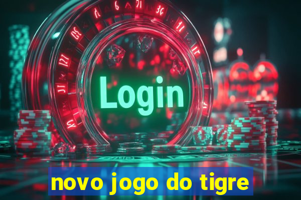 novo jogo do tigre