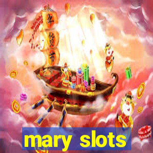 mary slots