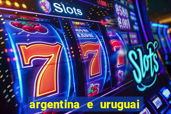 argentina e uruguai onde assistir