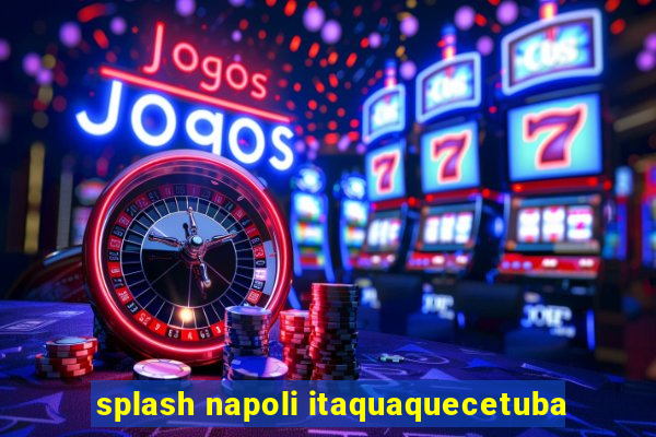 splash napoli itaquaquecetuba