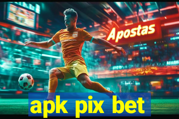 apk pix bet