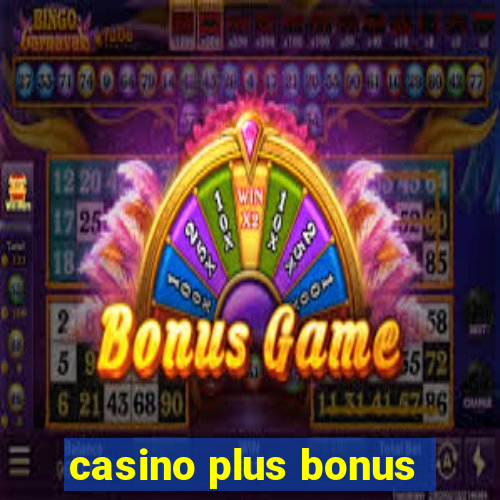 casino plus bonus