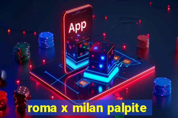 roma x milan palpite