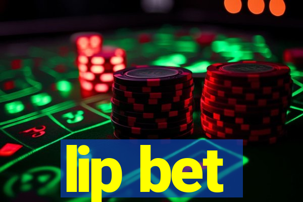 lip bet