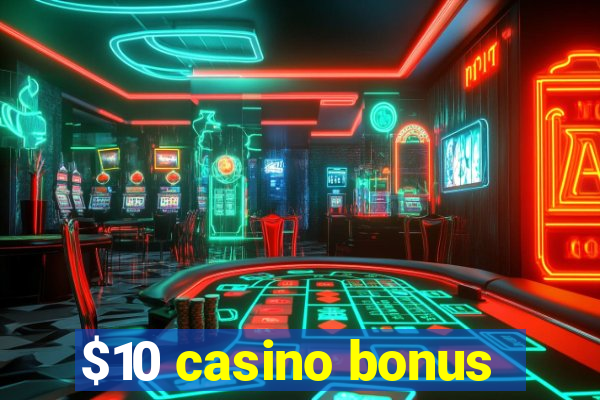 $10 casino bonus